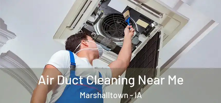  Air Duct Cleaning Near Me Marshalltown - IA