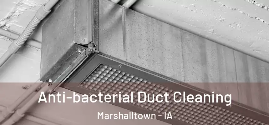  Anti-bacterial Duct Cleaning Marshalltown - IA