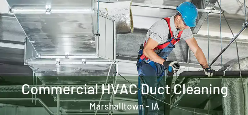 Commercial HVAC Duct Cleaning Marshalltown - IA