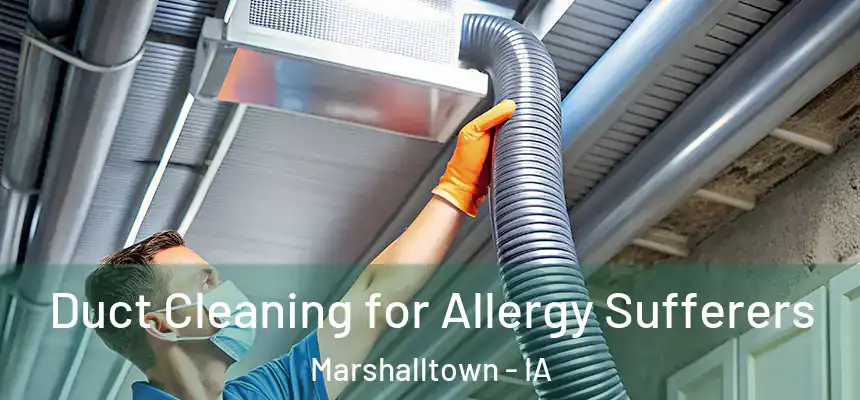  Duct Cleaning for Allergy Sufferers Marshalltown - IA