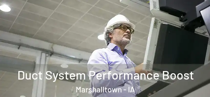 Duct System Performance Boost Marshalltown - IA