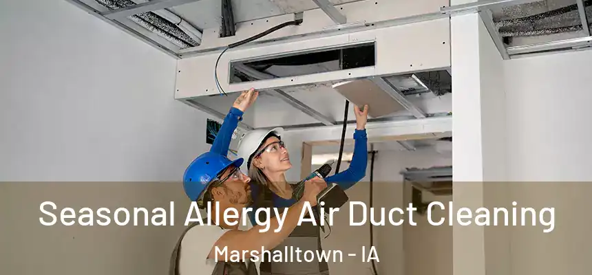 Seasonal Allergy Air Duct Cleaning Marshalltown - IA