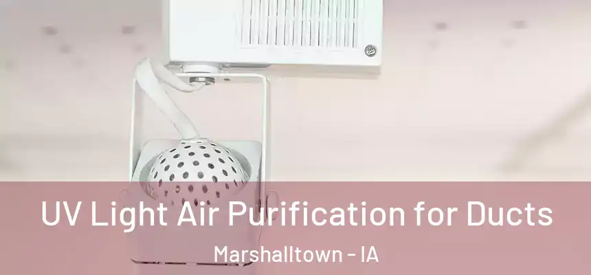UV Light Air Purification for Ducts Marshalltown - IA