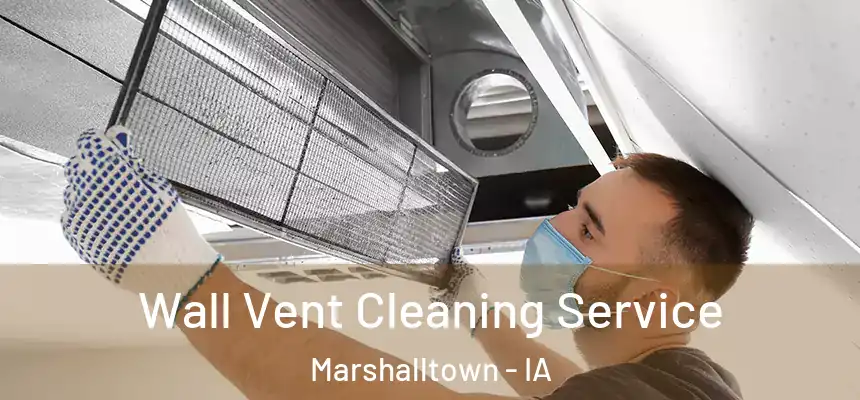  Wall Vent Cleaning Service Marshalltown - IA